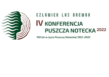 IV Konferencja Puszcza Notecka – 2022 Człowiek – Las – Drewno